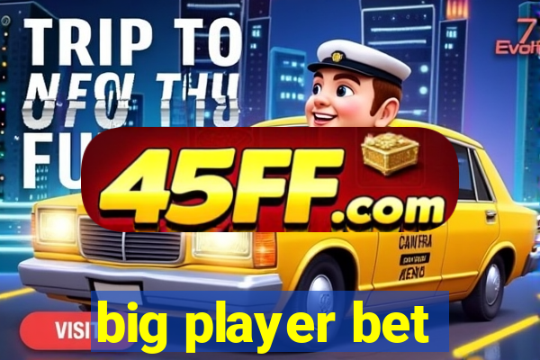 big player bet